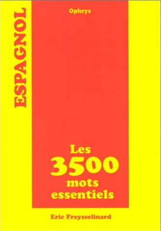 Espagnol. Les 3500 mots essentiels par Eric Freysselinard